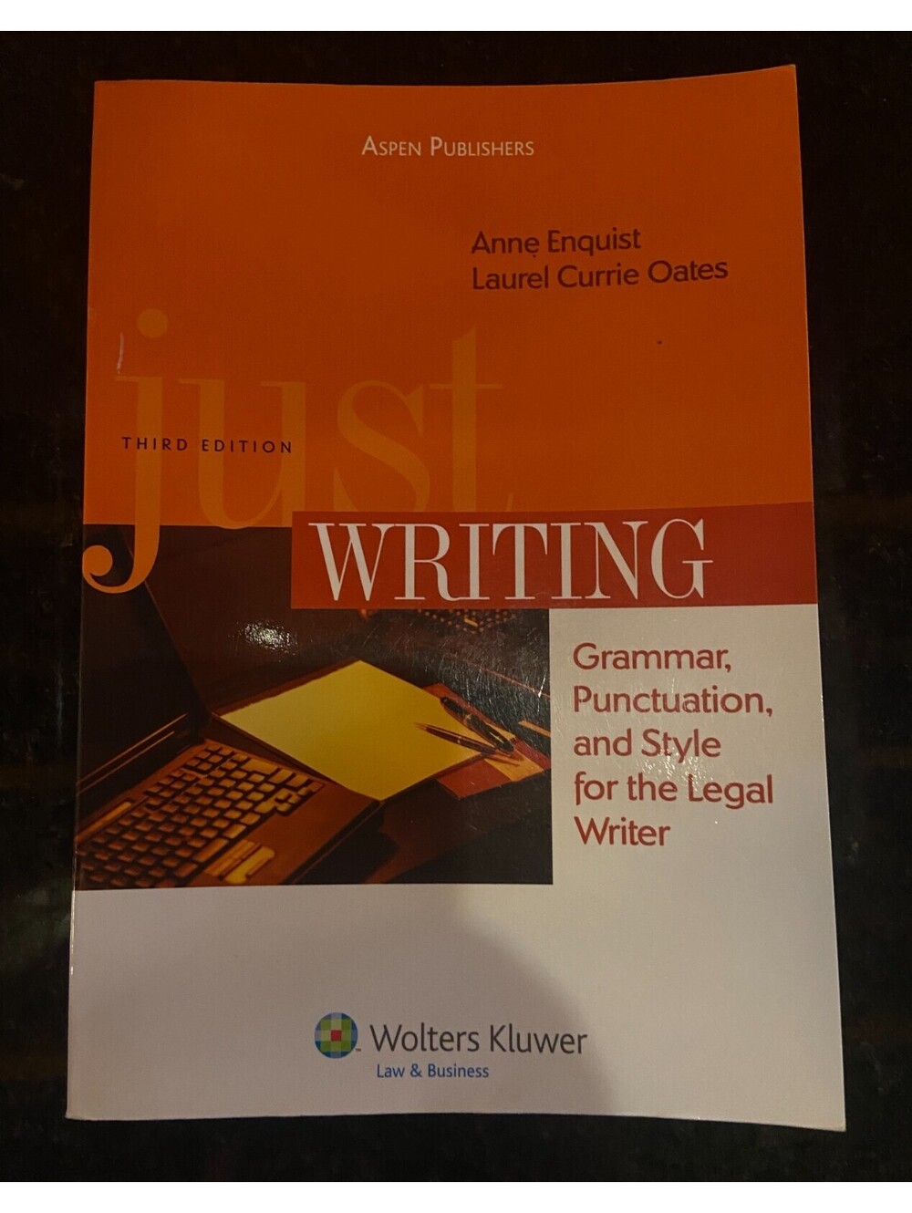 Just Writing : Grammar, Punctuation, and Style for the Legal Writer, Third...